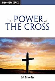 The Power of the Cross: How Jesus Can Change a Life (Discovery Series Bible Study)