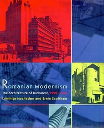 Romanian Modernism: The Architecture of Bucharest, 1920-1940