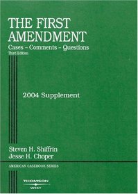 The First Amendment: Cases - Comments - Questions, Third Edition, 2004 Supplement