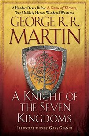A Knight of the Seven Kingdoms: Being the Adventures of Ser Duncan the Tall, and his Squire, Egg