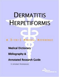 Dermatitis Herpetiformis - A Medical Dictionary, Bibliography, and Annotated Research Guide to Internet References