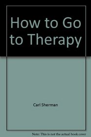 How to Go to Therapy: Making the Most of Professional Help