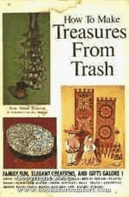 How to Make Treasures from Trash,