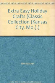 Extra Easy Holiday Crafts (Classic Collection (Kansas City, Mo.).)