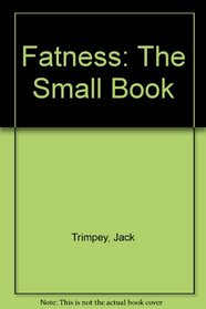 Fatness: The Small Book