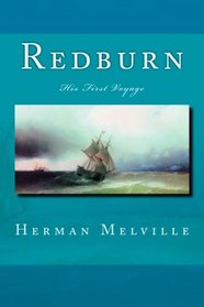Redburn: His First Voyage (The Melville Collection) (Volume 4)