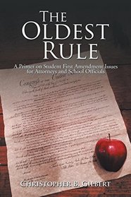 The Oldest Rule: A Primer on Student First Amendment Issues for Attorneys and School Officials