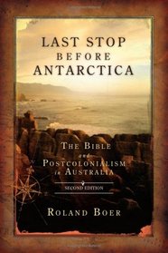 Last Stop Before Antarctica: The Bible and Postcolonialism in Australia (Society of Biblical Literature Semeia Studies)