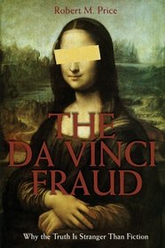 Da Vinci Fraud: Why the Truth Is Stranger Than Fiction