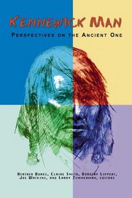 Kennewick Man: Perspectives on the Ancient One (Archaeology and Indigenous Peoples)