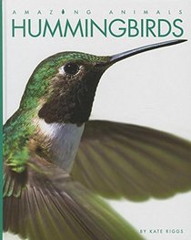 Hummingbirds (Amazing Animals (Creative Education Hardcover))