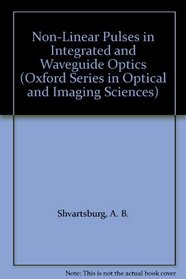 Non-Linear Pulses in Integrated and Waveguide Optics (Oxford Series in Optical and Imaging Sciences)