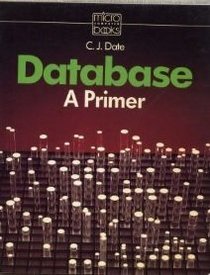 Database: A Primer (Micro computer books)
