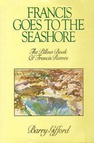 Francis Goes to the Seashore (The Pillow Book of Francis Reeves, Vol 2)
