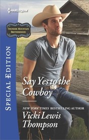 Say Yes to the Cowboy (Thunder Mountain Brotherhood, Bk 10) (Harlequin Special Edition, No 2559)