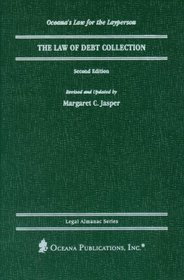 The Law of Debt Collection (Oceana's Legal Almanac Series  Law for the Layperson)