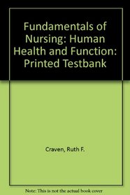 Fundamentals of Nursing: Human Health and Function: Printed Testbank