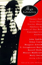 High Infidelity : 24 Great Short Stories About Adultery By Some Of Our Best Contemporary Authors