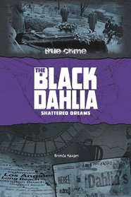 The Black Dahlia: Shattered Dreams (True Crime)