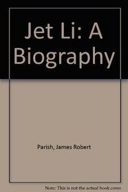 Jet Li: A Biography