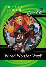 Wired Wonder Woof (AstroKids, Bk 3)