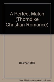 A Perfect Match (Thorndike Large Print Christian Romance Series)