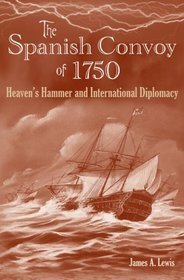 Spanish Convoy of 1750: Heaven's Hammer and International Diplomacy (New Perspectives on Maritime History and Nautical Archaeology)