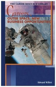 Careers in Outer Space: New Business Opportunities (Career Resource Library)