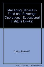 Managing Service in Food and Beverage Operations (Educational Institute Books)
