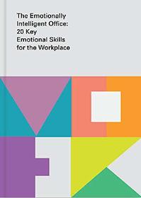 The Emotionally Intelligent Office: 20 Key Emotional Skills for the Workplace