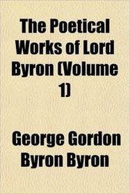 The Poetical Works of Lord Byron (Volume 1)