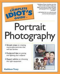 The Complete Idiot's Guide to Portrait Photography