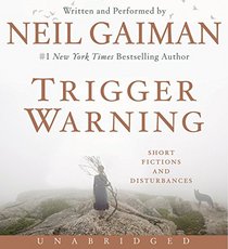 Trigger Warning: Short Fictions and Discoveries (Audio CD) (Unabridged)