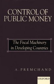Control of Public Money: The Fiscal Machinery in Developing Countries