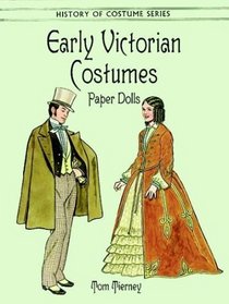 Early Victorian Costumes Paper Dolls (History of Costume Series)