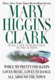 Mary Higgins Clark : Three New York Times Bestselling Novels