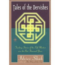 Tales of the Dervishes: Teaching-Stories of the Sufi Masters over the Past Thousand Years