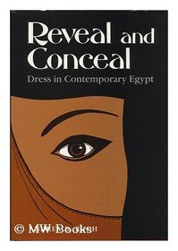 Reveal and Conceal: Dress in Contemporary Egypt (Contemporary Issues in the Middle East)