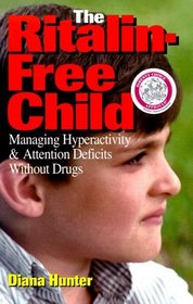 The Ritalin-Free Child: Managing Hyperactivity  Attention Deficits Without Drugs
