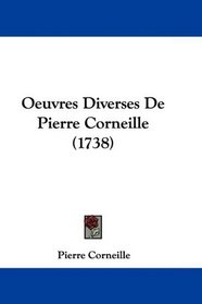 Oeuvres Diverses De Pierre Corneille (1738) (French Edition)