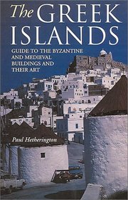 The Greek Islands: Guide to the Byzantine and Medieval Buildings and Their Art