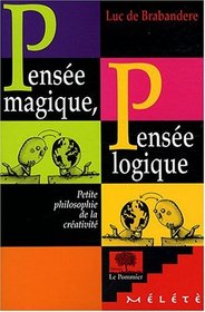Pensée magique, pensée logique (French Edition)