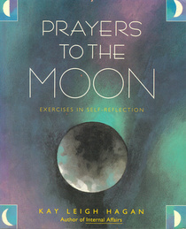 Prayers to the Moon: Exercises in Self-Reflection