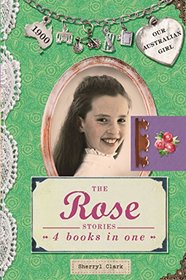The Rose Stories: 4 Books in One (Our Australian Girl)