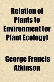 Relation of Plants to Environment (or Plant Ecology)