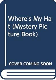 Where's My Hat (Mystery Picture Book)