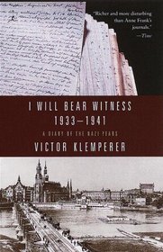 I Will Bear Witness : A Diary of the Nazi Years, 1933-1941