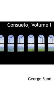 Consuelo, Volume I