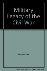 Military Legacy of the Civil War (Modern war studies)