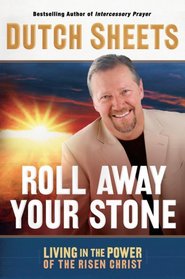 Roll Away Your Stone: Living in the Power of the Risen Christ